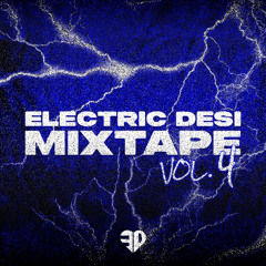 Electric Desi Mixtape VOL. 4 (ft. Tribahl, Swgr & Amsal)