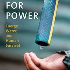 [Get] EBOOK EPUB KINDLE PDF Thirst for Power: Energy, Water, and Human Survival by  Michael E. Webbe