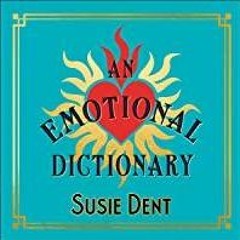 <Download>> An Emotional Dictionary: Real Words for How You Feel, from Angst to Zwodder