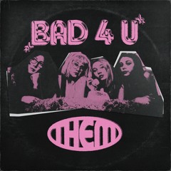 BAD 4 U