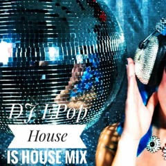 DJ EPop House Is House Mix