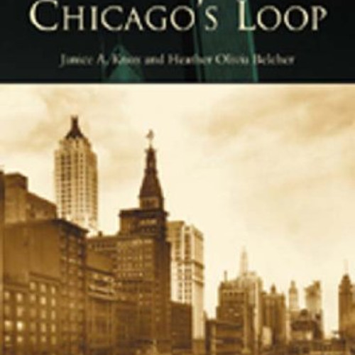 [Access] EPUB √ Chicago's Loop (IL) (Then & Now) by  Janice A. Knox &  Heather Olivia