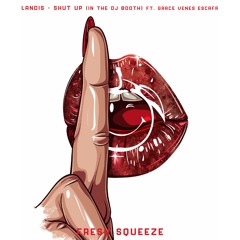 Landis - Shut Up (In The DJ Booth) Ft. Grace Venes Escaffi