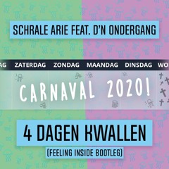 Schrale Arie Ft. D'n Ondergang - 4 Dagen Kwallen (Feeling Inside Bootleg)