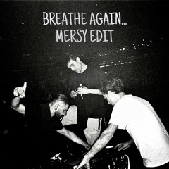 Breathe Again... (MERSY Rework)