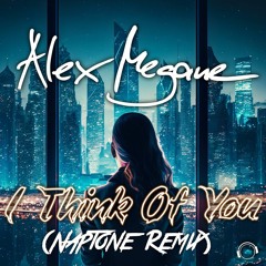 Alex Megane - I Think Of You (Naptone Remix Edit) (Snippet)
