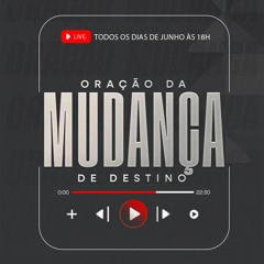 Oração da Mudança de Destino - Dia 25/06/2025