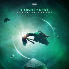 B-Front & MYST - Power of Dreams (OUT NOW)