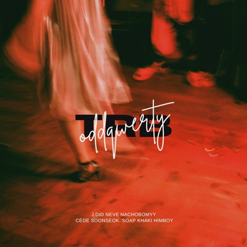TRB (feat. J. DiD, Neve, nachobomyy, CédE, soonseok. , Soap Khaki, himboy)