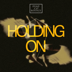 Dead C∆T Bounce - Holding On