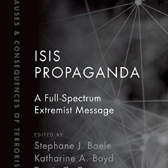 [GET] KINDLE 📤 ISIS Propaganda: A Full-Spectrum Extremist Message (Causes and Conseq