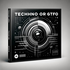 TECHNO Or GTFO... 2