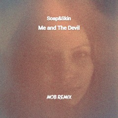 Soap&Skin - Me And The Devil (MOB Remix)