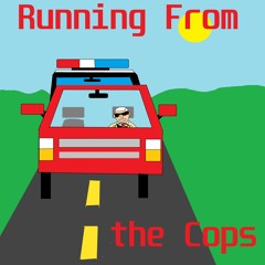Runnin' From The Cops
