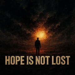 Hope Is Not Lost