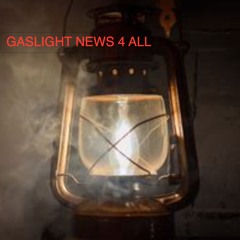 Gaslight ByThe News- 10:9:22, 1.19 PM