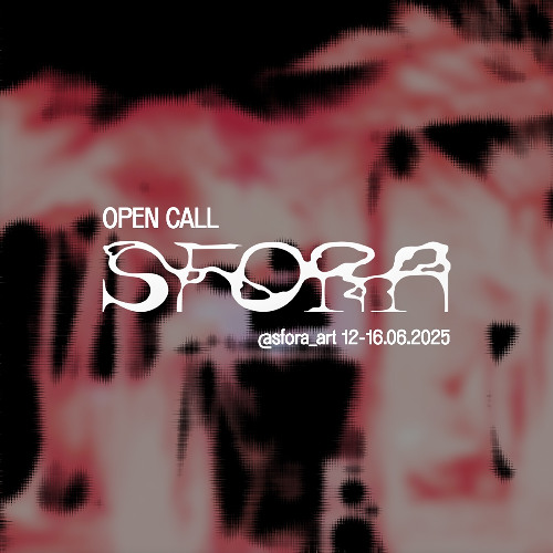 OPEN CALL for @sfora_art 12-16.06.2025