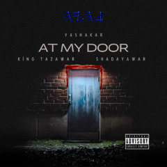 Yashakar - At my door ft. King Tazawar & Shadayawar