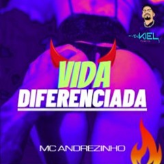 Mc Andrezinho - Vida Diferenciada