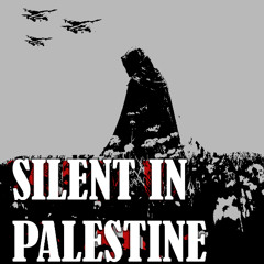 SILENT IN PALESTINE