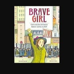READ [PDF] 📖 Brave Girl: Clara and the Shirtwaist Makers' Strike of 1909 Read Book