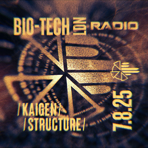 The BIO-TECH Radio Show – 07.08.25 – Kaigen & Structure