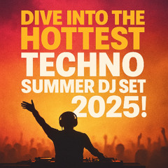 DIVE INTO THE HOTTEST Techno Summer DJ Set 2025!