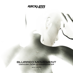 Blurred Movement - Dancefloor Champion (Free Mind Flip)