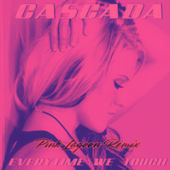 Everytime We Touch by Cascada (Pink Lagoon Remix)