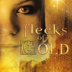 7+ Flecks of Gold by Alicia Buck
