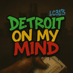 LC313 - Detroit On My Mind