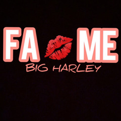 FA ME (BIG HARLEY)