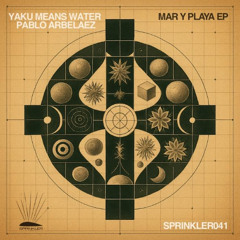 Premiere : Yaku means Water & Pablo Arbelaez - Playa (Original Mix) [Sprinkler Music]