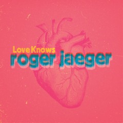 Roger Jaeger - Love Knows [MST]
