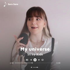 My Universe - Stray Kids (cover by Sara Sans)