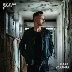 Soundhead Podcast 014 - Raul Young