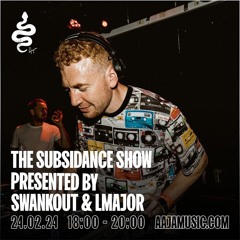 The Subsidance Show presented by Swankout & LMajor - Aaja Channel 1 - 24 02 24