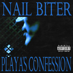 NAIL BITER - PLAYA’S CONFESSION
