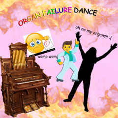 Organ Failure Dance