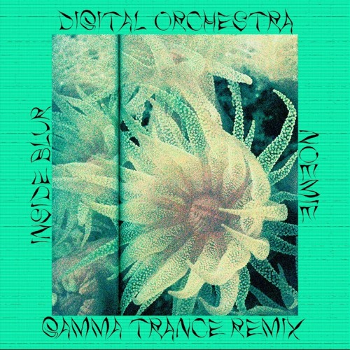 Noémie - Digital Orchestra (Inside Blur "Gamma Trance" Remix)
