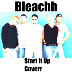 Bleachh - Start It Up(Cover)