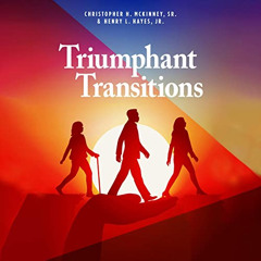 [Download] PDF 📋 Triumphant Transitions by  Christopher H. McKinney Sr.,Henry L. Hay