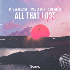 Nate VanDeusen, Jake Cooper & Sam Welch - All That I Got Left