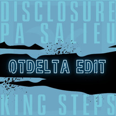 Disclosure - King Steps (OTDELTA EDIT)