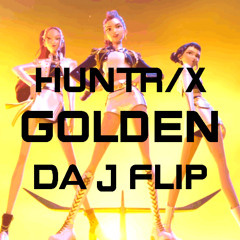 Huntr/X - Golden (Da J Flip)
