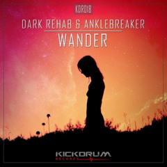 Dark Rehab & Anklebreaker - Wander (Original Mix)