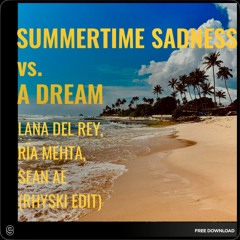 Free Download: Summertime Sadness Vs. A Dream (Rhyski Edit)