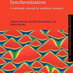 [View] KINDLE ✅ Synchronization: A Universal Concept in Nonlinear Sciences (Cambridge