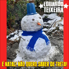 É Natal! Não Quero Saber de Treta!