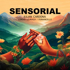 Julian Cardona - Sensorial ft. Lorena Uzuriaga & Fernancello (Original Mix)